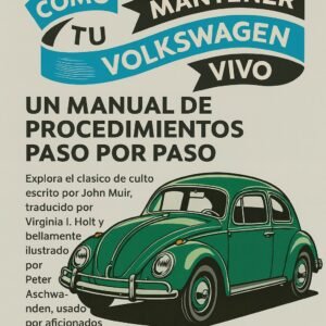 Como mantener tu Volkswagen vivo: Un manual para el perfecto idiota